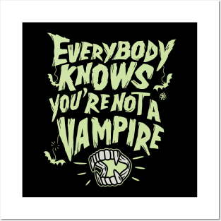 Every knows you are not a vampire Posters and Art